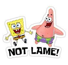 Not Lame Sticker By Lagginpotato64 Spongebob Stickers Hydroflask Stickers