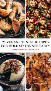 23 Vegan Chinese Recipes For Your Next Holiday Dinner Party Vegan Chinese Vegetarian Vegan Recipes Dinner