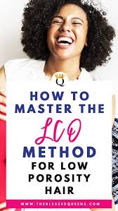 How To Master The Lco Method For Low Porosity Hair The Blessed Queens Low Porosity Hair Products Hair Porosity Natural Hair Styles