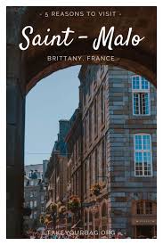 Why You Should Visit Saint Malo Brittany Take Your Bag France Travel France Travel Guide Travel Destinations European