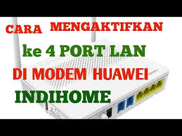 Cara setting modem huawei e160 · 1. Cara Gampang Mengaktifkan Ke 4 Port Lan Modem Huawei Indihome Youtube