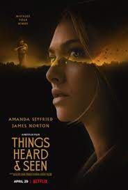 A young woman discovers that both her husband and their new home harbor sinister secrets after they leave manhattan for amanda seyfried and james norton star in this thriller with natalia dyer (stranger things) and oscar winner f. Things Heard Seen Wikipedia