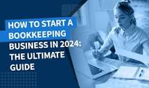 How to start a bookkeeping business in 2024: The Ultimate Guide - Blog