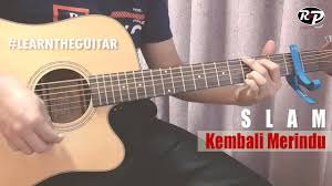 Kembali Merindu Slam Acoustic Guitar Lesson Learntheguitar Youtube