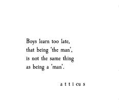 Being A Man Atticuspoetry Atticuspoetry Poetry Poems Words Quotes Inspirational Words Words
