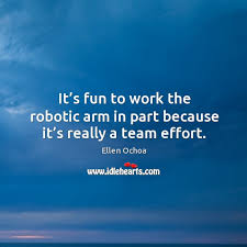 It S Fun To Work The Robotic Arm In Part Because It S Really A Team Effort Idlehearts