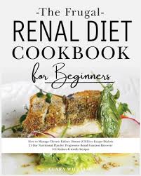 The basics is good, and i'm inclined to believe it,. The Frugal Renal Diet Cookbook For Beginners How To Manage Chronic Kidney Disease Ckd To Escape Dialysis 21 Day Nutritional Plan For Progressive R Paperback Eight Cousins Books Falmouth Ma