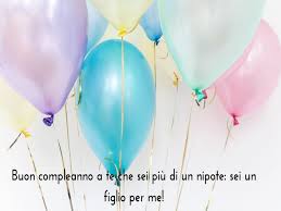 Frasi Di Buon Compleanno Per Nipote 130 Pensieri Immagini E Video Frasidadedicare
