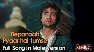 Download Bepanah Pyaar Hai Tumse Full Song Male Version With Lyrics Bepanah Serial Song Colours Rahul Playit Pk Dow Mp3 Song Download Mp3 Song Songs