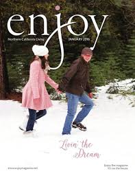 Enjoy Magazine: Northern California Living—January 2016 by Enjoy Magazine:  Northern California Living