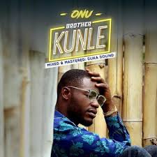 Onu Brother Kunle Download Mp3 Listen Free Online Latest Music Latest Hip Hop Songs