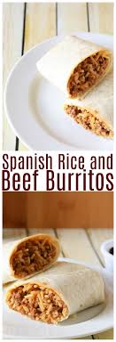 Spanish Rice And Beef Burritos Recipe Spanish Rice Beef Burrito Recipe Burritos