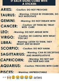 Blood in the urine can be a sign of bladder or kidney cancer. If Each Signs Come With A Sticker Aries Caution Do Not Provoke Warning Could Be Stubborn Do Not Negotiate Gemini Warning Do Not Debate With Cancer Cautlon Let Them Be Treat With