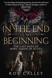 The women really act well and in the less disturbing scenes it is erotic. In The End Is My Beginning The Last Days Of Mary Queen Of Scots By Roy Calley