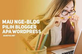 Bagi anda yang ingin membuat blog dan bingung memilih antara blogspot atau wordpress, tidak ada salahnya untuk mencari berbagai informasi . Nge Blog Pilih Blogger Atau Wordpress Bangtax
