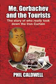 Me, Gorbachev and the Tourists by Phil Caldwell