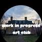 Work in Progress Art Club