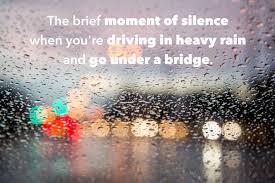 99 Of The Most Underrated Moments In Life Moment Of Silence Driving Quotes Rain Quotes