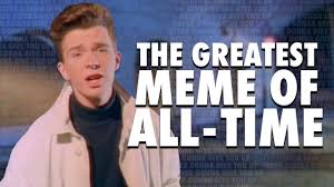 The Story Of The Best Meme Ever Never Gonna Give You Up Rickrolling Youtube