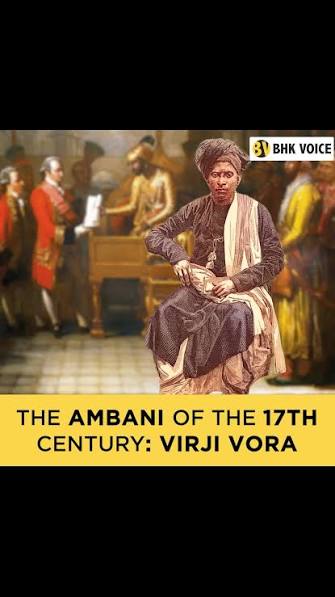 The Ambani of the 17th century: Virji Vora, The richest merchant in the world, He was so rich that he lent money , To the British East India company and Mughal Emperors like Aurangzeb, Vora had a ...