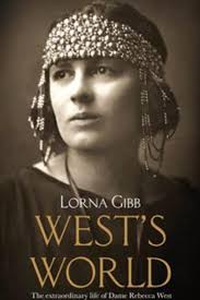 West's World: The Extraordinary Life of Dame Rebecca West, by Lorna Gibb