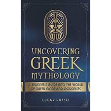 Among these, you'll find close historical retellings as well as texts that read like spiritual descendants of the original myths in a completely new setting. Buy Uncovering Greek Mythology A Beginner S Guide Into The World Of Greek Gods And Goddesses Paperback December 10 2020 Online In Uzbekistan B08qby9hxr