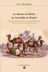 LE BUSTAN AL-SALATIN DE NURUDDIN AR-RANIRI. REFLEXIONS SUR LE ROLE CU  LTUREL D'UN ETRANGER DANS LE M: WORMSER PAUL: 9782910513641: Amazon.com:  Books