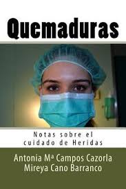 Book Quemaduras: Notas sobre el cuidado de Heridas (in Spanish) Cano  Barranco, Mireya ; Molina Ruiz, Diego ; Edito