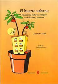 Pdf Download El Huerto Urbano Manual De Cultivo Ecolgico En Balcones Y Terrazas El Arte De Vivir Ebook Free Digital Book In 2020 Urban Garden Love Garden Eco Garden