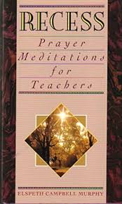 Recess: Prayer Meditations for Teachers: Murphy, Elspeth Campbell:  9780801062445: Amazon.com: Books