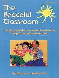 Schools teach children about respect, but parents have the most influence on how respectful children become. Amazon Com The Peaceful Classroom 162 Easy Activities To Teach Preschoolers Compassion And Cooperation 9780876591659 Smith Charles Books
