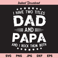 Download I Have Two Titles Dad And Papa And I Rock Them Both Svg I Have Two Titles Dad And Papa And I Rock Them Both Svg Files I Have Two Titles Dad