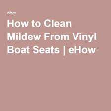 How To Clean Mildew From Vinyl Boat Seats Ehow Boat Seats Boat Cleaning Clean Tires