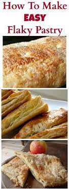 Quick And Easy Flaky Pastry Recipe Pastry Recipes Recipes Dessert Recipes