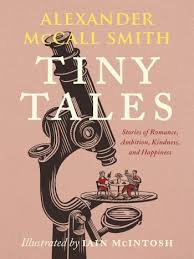 The charismatic charlie wade is the story of patience, perseverance, and hope. Tiny Tales Stories Of Romance Ambition Kindness And Happiness Alexander Mccall Smith