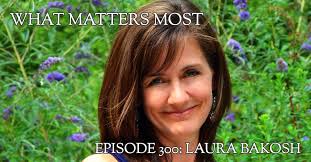 Laura Bakosh 300 -- What Matters Most