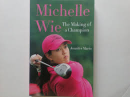 Michelle wie's entry into the world of golf begun when she was only four. Michelle Wie The Making Of A Champion Mario Jennifer Amazon Com Books