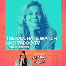 The Idol Hate Watch & Taboo TV w/ Kiki Andersen 