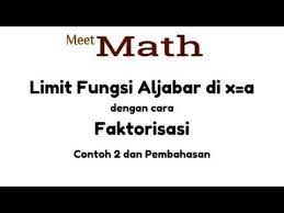 Dikatakan unik karena dapat dikerjakan dengan berbagai langkah dan menantang karena dapat. Video Limit Fungsi Aljabar Di X A Dengan Cara Faktorisasi Contoh 2 Meetmath