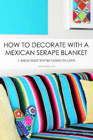 How To Decorate With A Mexican Serape Blanket Live Colorful Mexican Serapes Mexican Serape Blanket Serape Decor