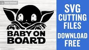 Baby Yoda On Board Svg Free Cutting Files For Cricut Instant Download Youtube