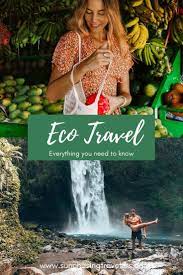 How To Eco Travel All You Need To Know Sun Chasing Travelers Eco Travel Eco Hotel Eco Friendly Travel
