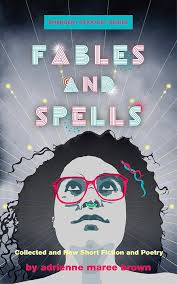 Amazon.com: Fables and Spells: Collected and New Short Fiction and Poetry  (Emergent Strategy Series): 9781849354509: Brown, adrienne maree: Books