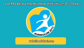 Soal Pas Bahasa Indonesia Kelas 8 K13 Tahun 2020 2021 Websiteedukasi Com