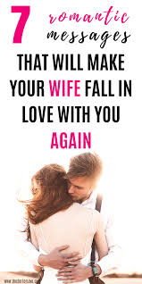 Your wife is so special and you need to tell her how much she has made your life a great one. 7 Romantic Messages For Your Wife To Make Her Fall In Love With You Again Romantic Messages For Wife Romantic Quotes For Wife Romantic Messages
