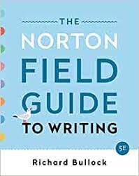 The norton field guide to writing fourth edition 4th edition, kindle edition. The Norton Field Guide To Writing Bullock Richard Goggin Maureen Daly Weinberg Francine 9780393655773 Amazon Com Books