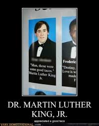 Check spelling or type a new query. Dr Martin Luther King Jr Very Demotivational Demotivational Posters Very Demotivational Funny Pictures Funny Posters Funny Meme