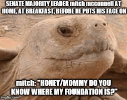 But he gets to live for like five hundred years, so there's that. Mitch Mcconnell Memes Gifs Imgflip