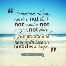 Sometimes quotes can perform miracles. Miracles Do Happen Miracle Quotes Positive Quotes For Life Inspirational Quotes