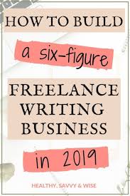 How To Start Freelance Writing And Build A 6 Figure Income Healthy Savvy Wise Start Freelance Writing Freelance Writing Online Writing Jobs